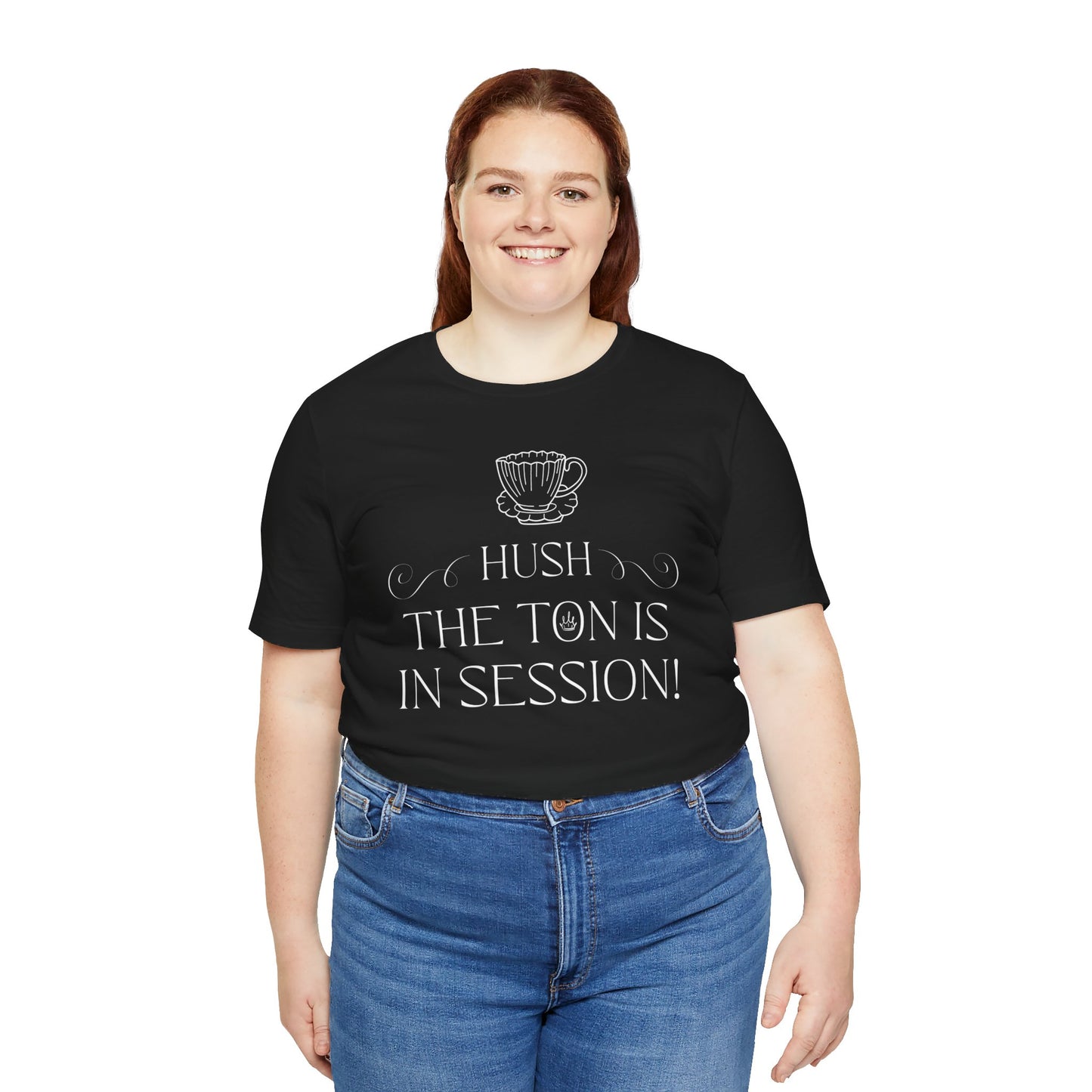 Hush The Ton Is In Session | Unisex Jersey Short Sleeve Tee