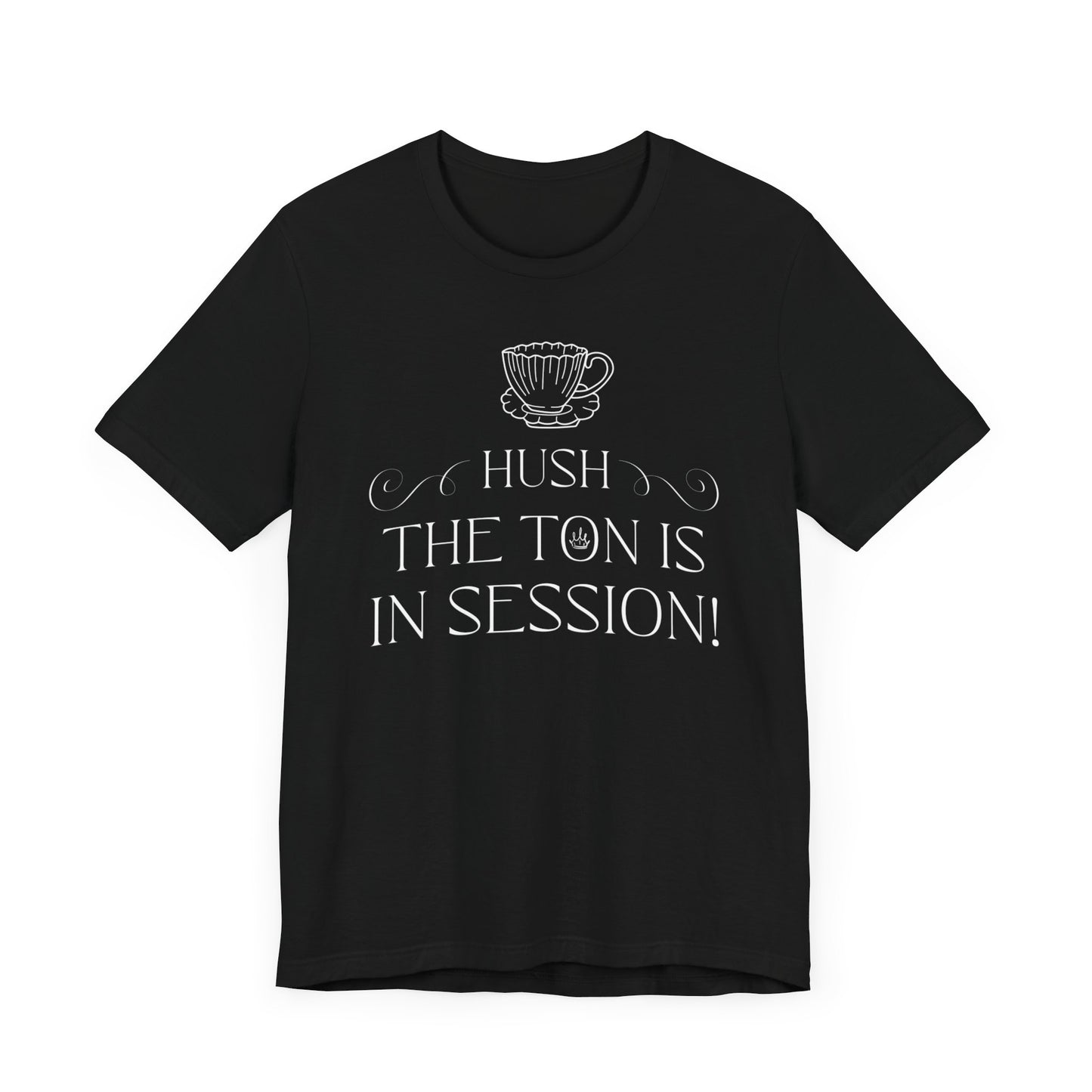 Hush The Ton Is In Session | Unisex Jersey Short Sleeve Tee