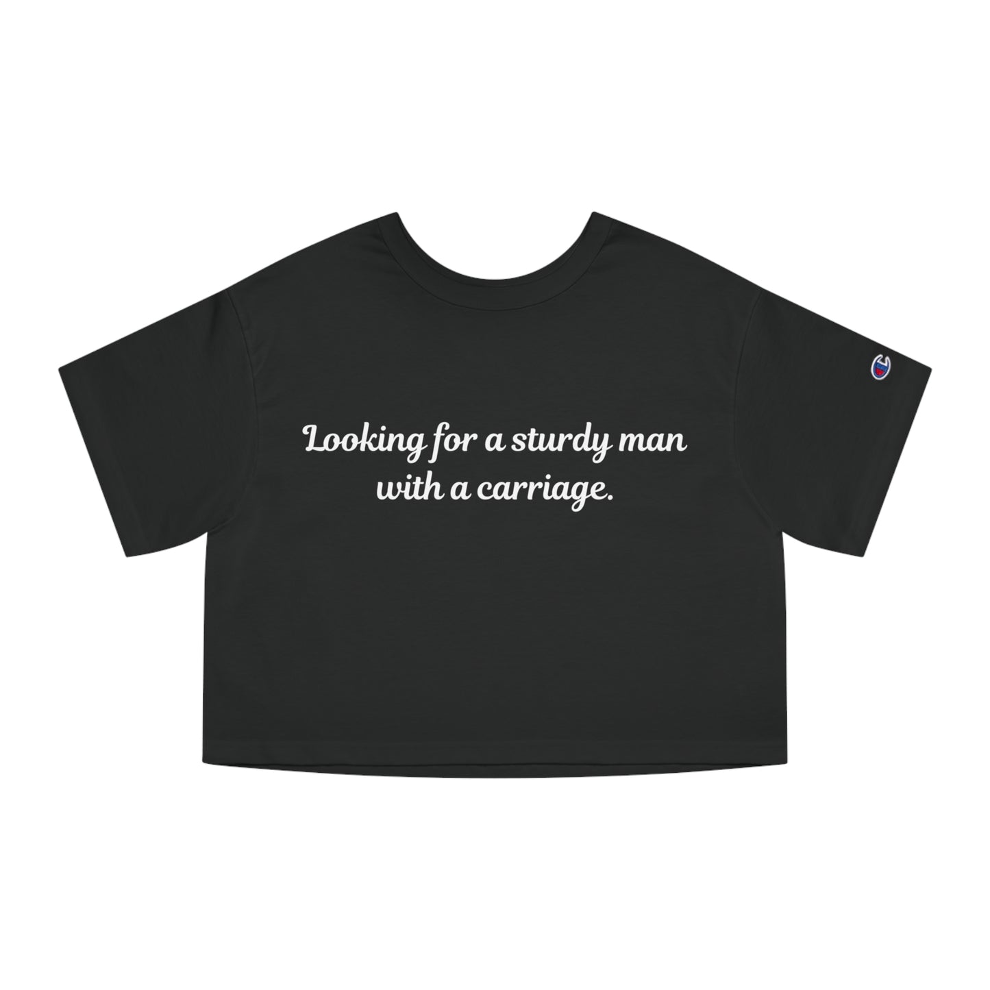 Looking for a Sturdy Man w/ a Carriage | Champion Women's Heritage Cropped T-Shirt