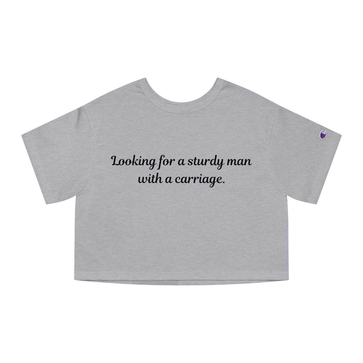 Looking for a Sturdy Man w/ a Carriage | Champion Women's Heritage Cropped T-Shirt