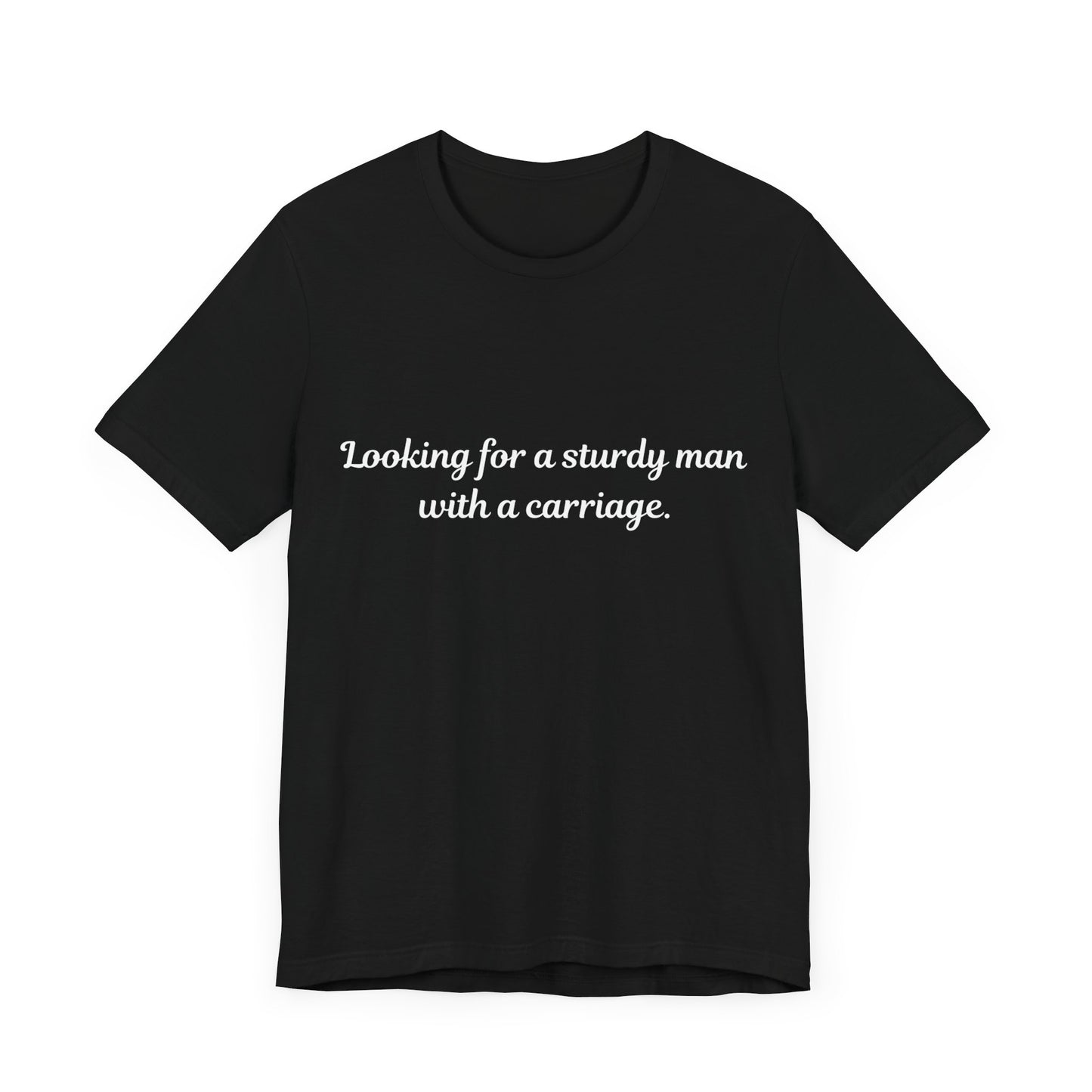 Looking for a Sturdy Man w/ a Carriage | Unisex Jersey Short Sleeve Tee