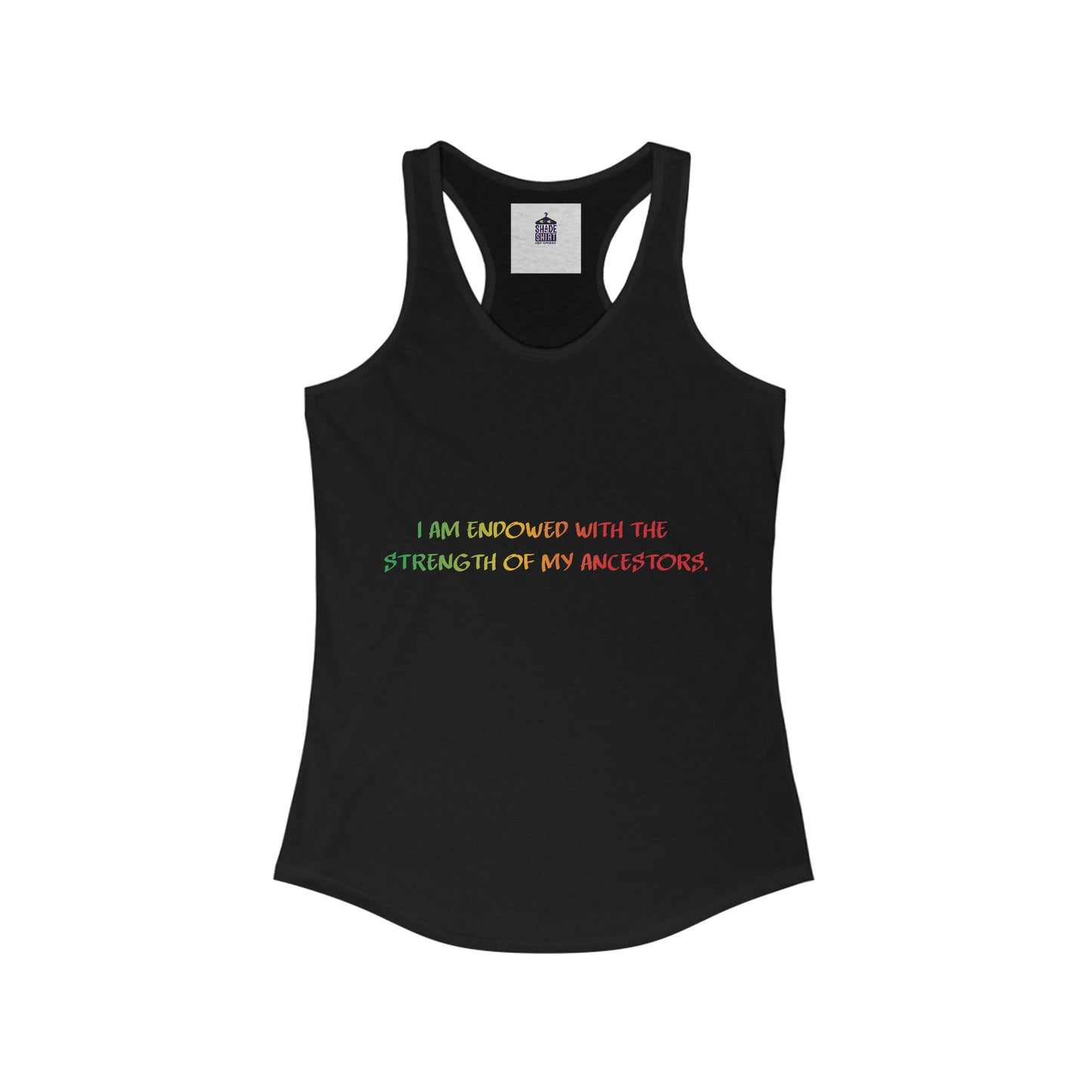 I Am Endowed with the Strength of my Ancestors Juneteenth T-shirt | Women's Ideal Racerback Tank