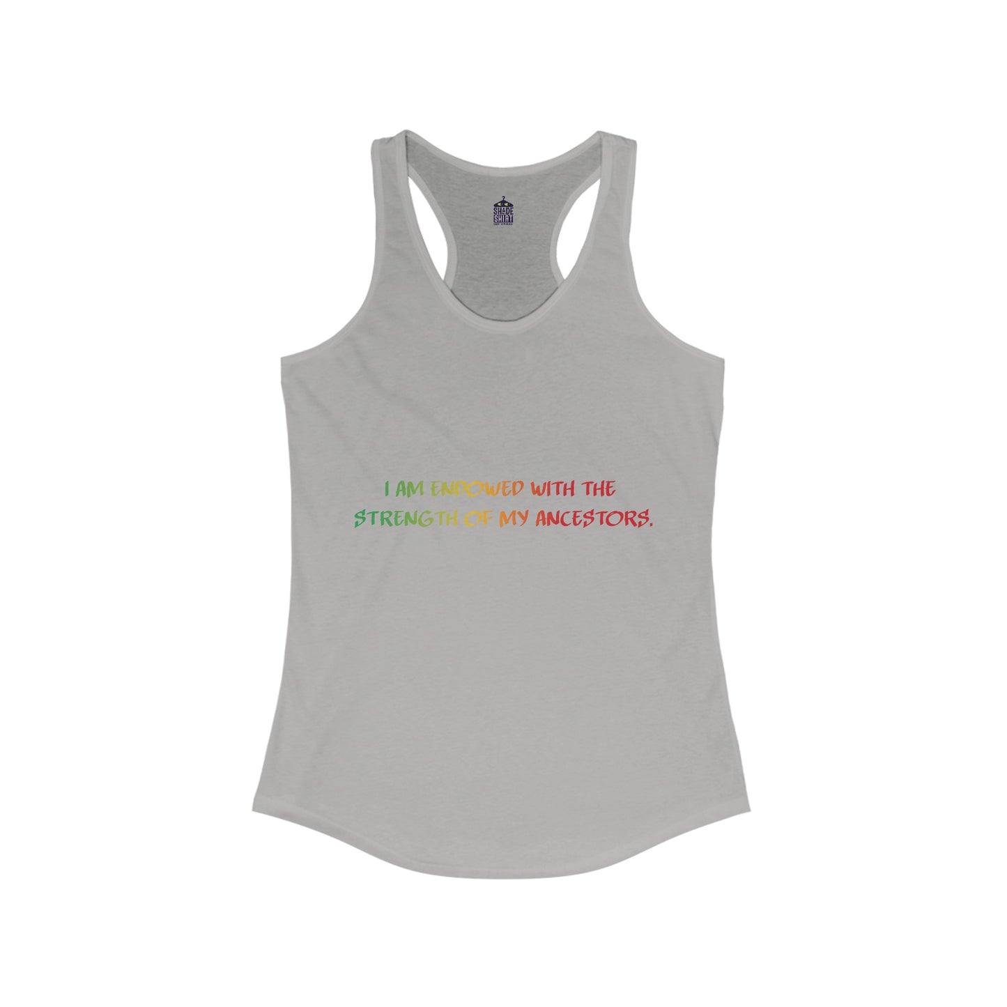 I Am Endowed with the Strength of my Ancestors Juneteenth T-shirt | Women's Ideal Racerback Tank