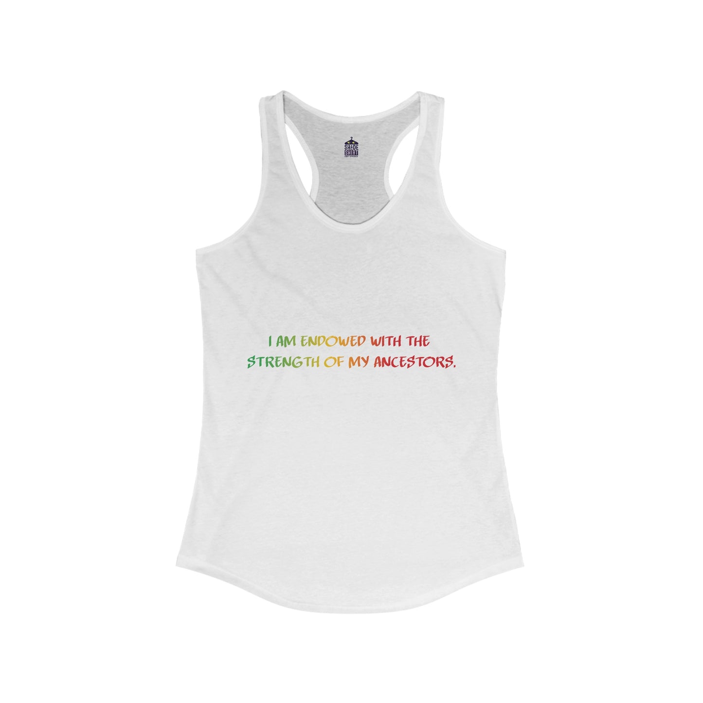 I Am Endowed with the Strength of my Ancestors Juneteenth T-shirt | Women's Ideal Racerback Tank