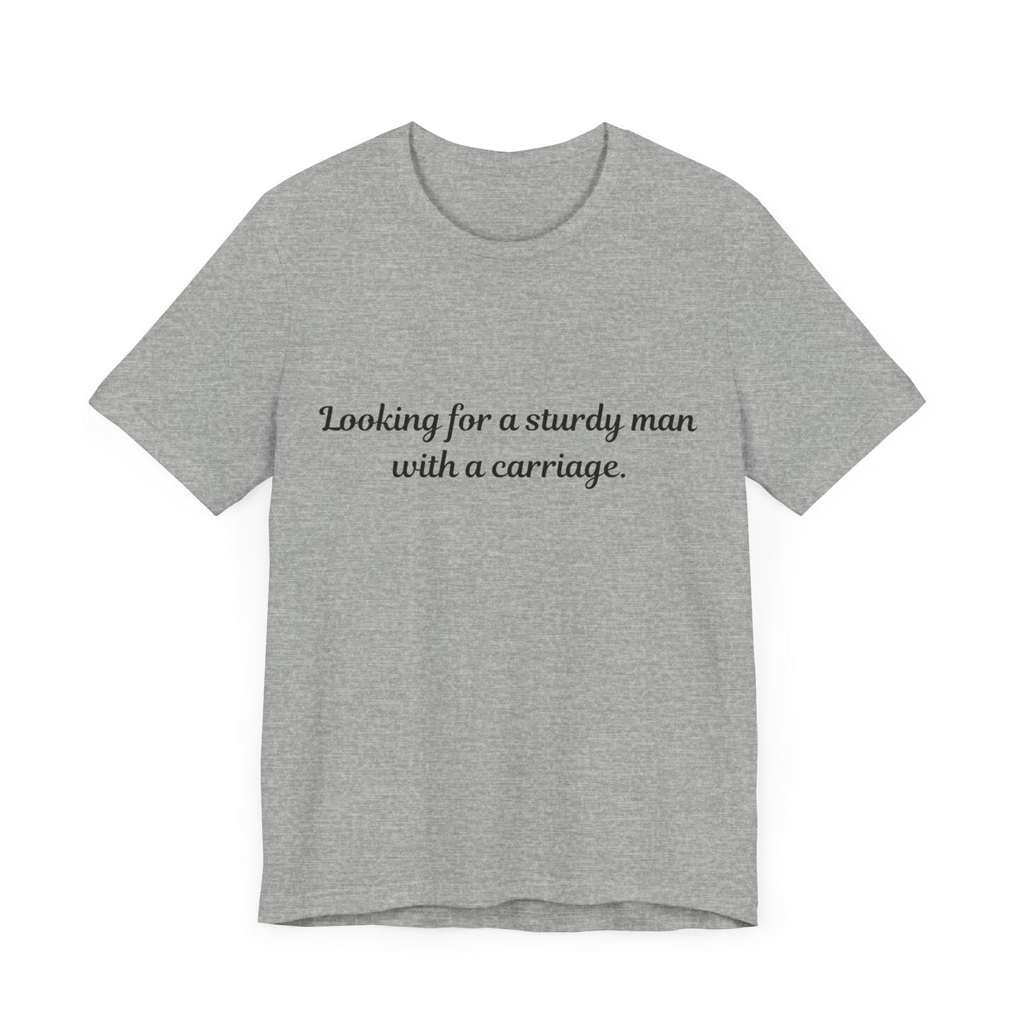 Looking for a Sturdy Man w/ a Carriage | Unisex Jersey Short Sleeve Tee