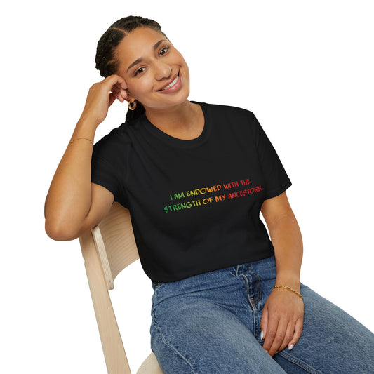 I Am Endowed With The Strength of My Ancestors Juneteenth Shirt | Unisex Softstyle T-Shirt