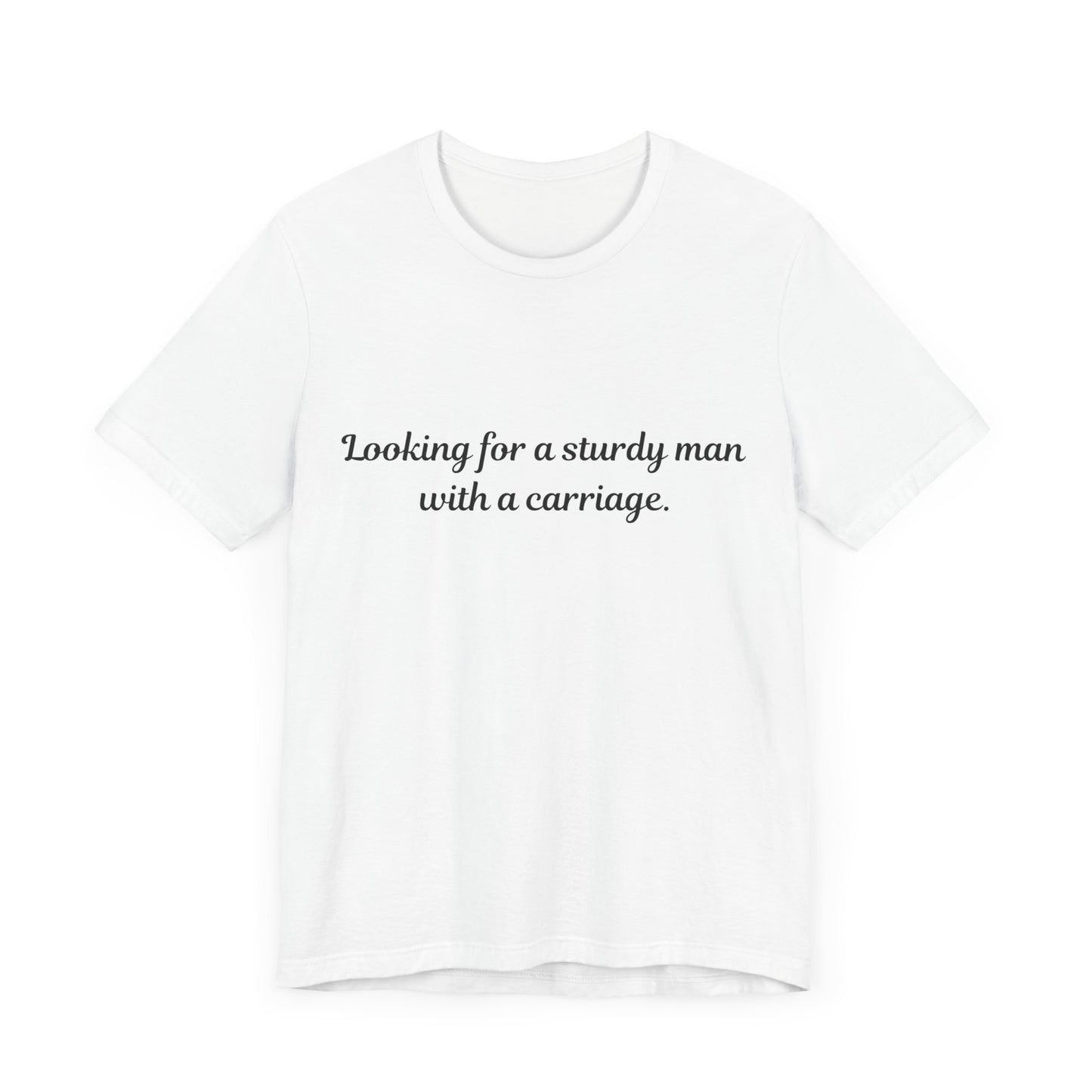 Looking for a Sturdy Man w/ a Carriage | Unisex Jersey Short Sleeve Tee