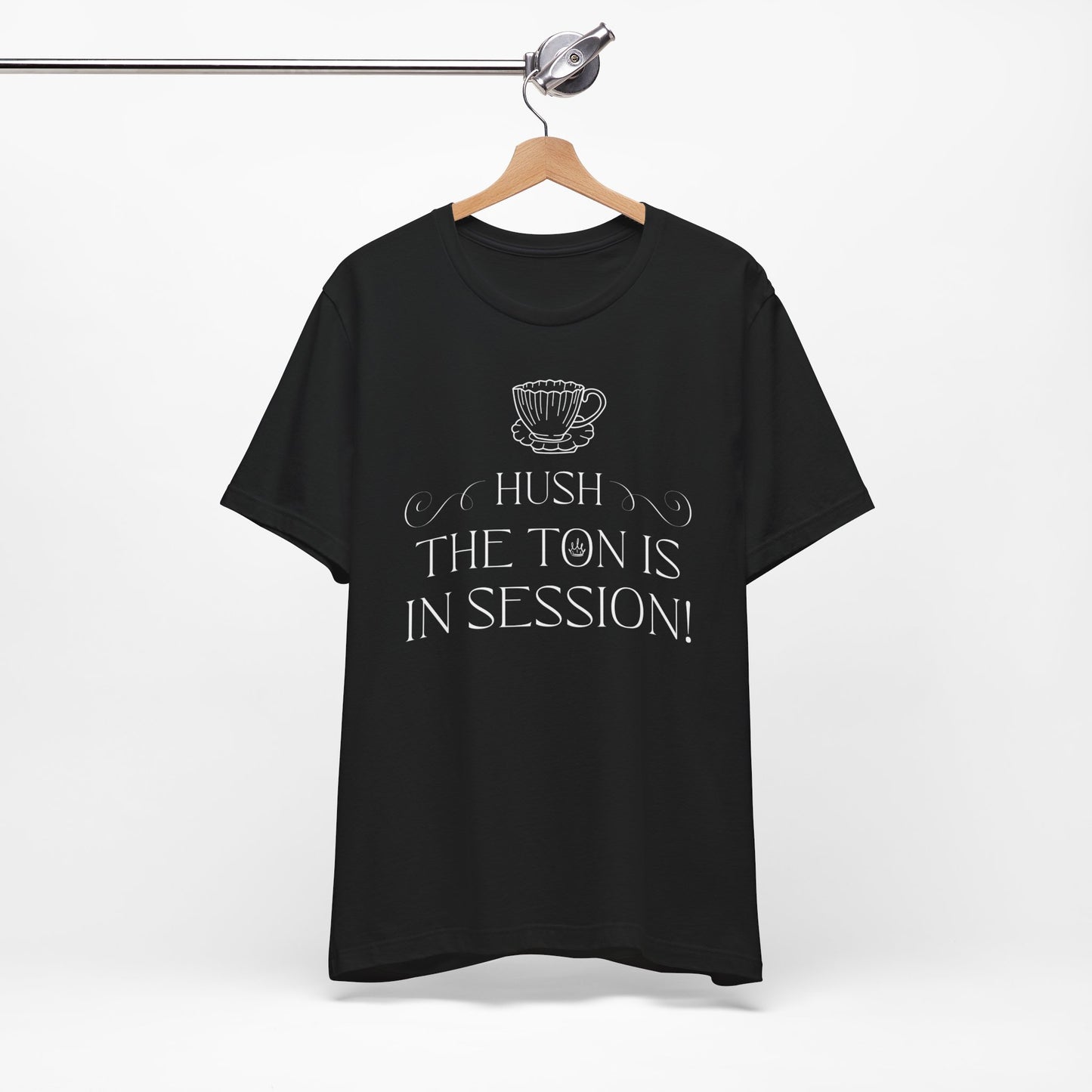 Hush The Ton Is In Session | Unisex Jersey Short Sleeve Tee