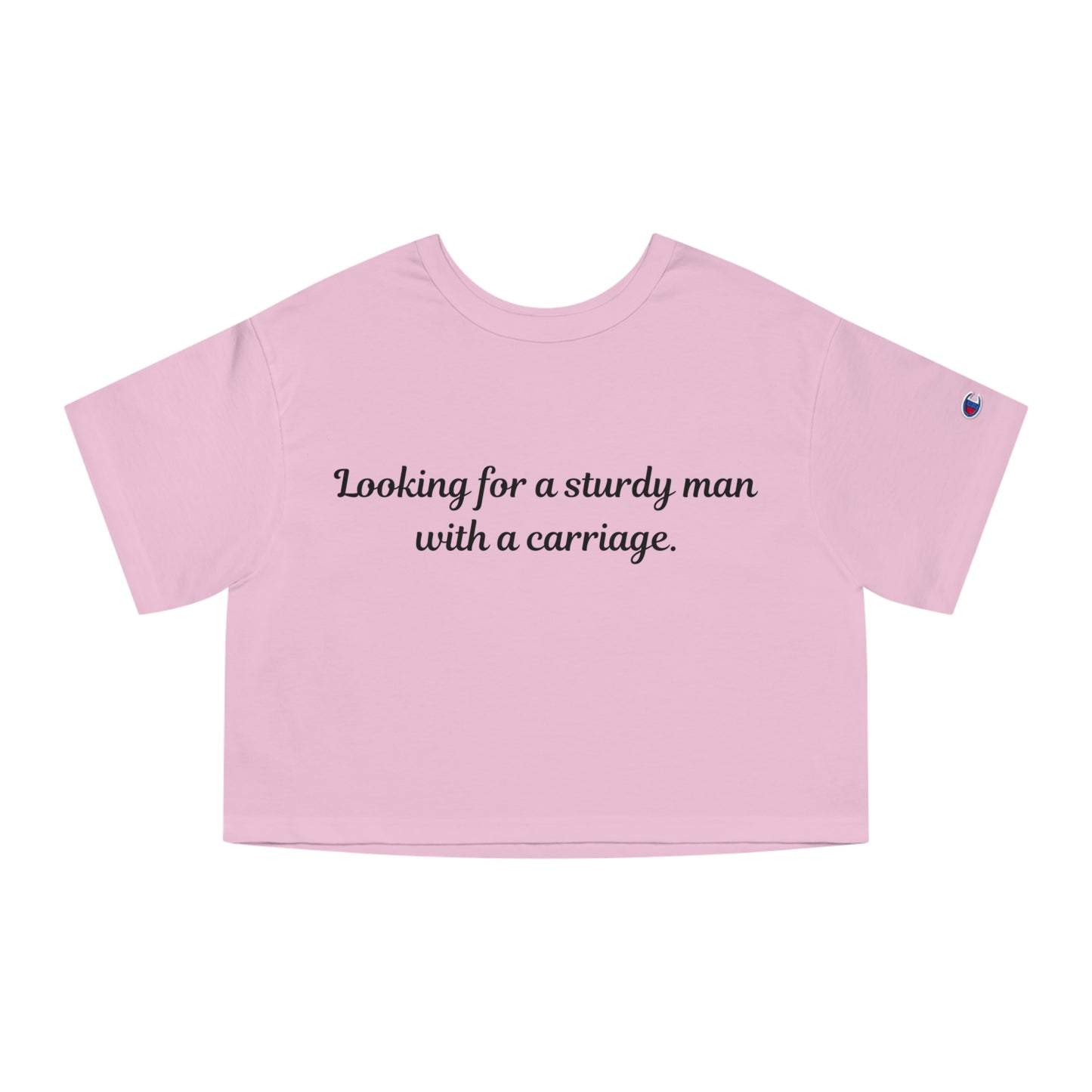 Looking for a Sturdy Man w/ a Carriage | Champion Women's Heritage Cropped T-Shirt