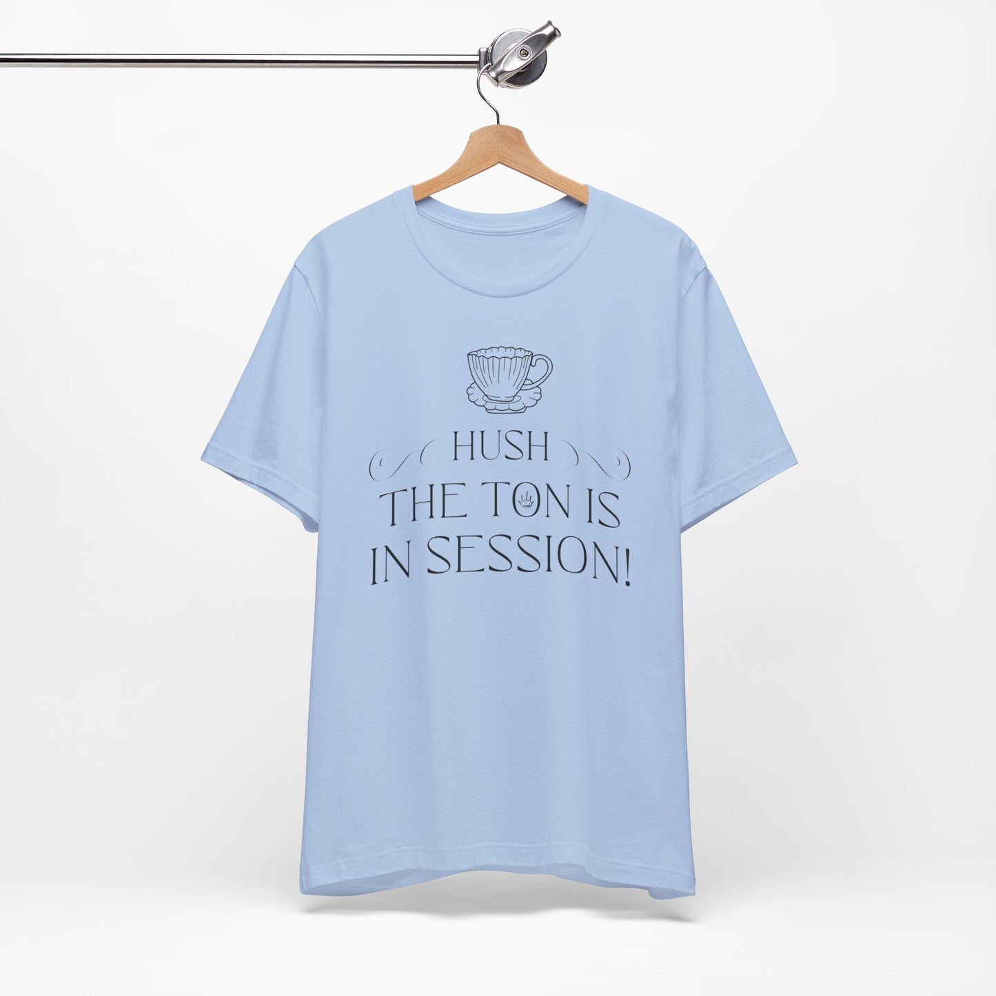 Hush The Ton Is In Session | Unisex Jersey Short Sleeve Tee